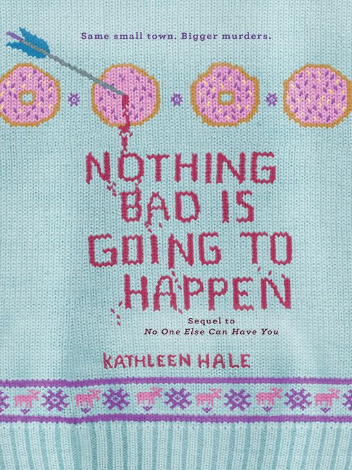 Title details for Nothing Bad Is Going to Happen by Kathleen Hale - Available